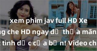 xem phim jav full HD Xem sex không che HD ngay để thỏa mãn cơn khát tình dục của bạn! Video chất lượng cao, cảnh quay rõ nét, sẽ khiến bạn không thể rời mắt! Hãy trải nghiệm ngay!