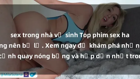 sex trong nhà vệ sinh Top phim sex hay nhất mà bạn không nên bỏ lỡ. Xem ngay để khám phá những cảnh quay nóng bỏng và hấp dẫn nhất trong làng phim người lớn.