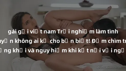 gái gọi việt nam Trải nghiệm làm tình ngoài đường: Chuyện không ai kể cho bạn biết! Đắm chìm trong cảm giác hứng khởi và nguy hiểm khi kết nối với người lạ trên con đường vắng vẻ. Chỉ dành cho những n