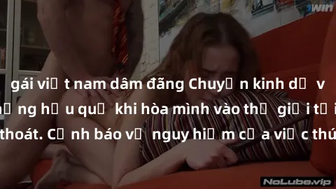 gái việt nam dâm đãng Chuyện kinh dị về sex bạo lực: Những hậu quả khi hòa mình vào thế giới tối tăm không lối thoát. Cảnh báo về nguy hiểm của việc thúc đẩy bạo lực trong mối quan hệ.