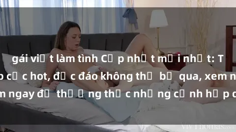 gái việt làm tình Cập nhật mới nhất: Top phim JAV Vietsub cực hot, độc đáo không thể bỏ qua, xem ngay để thưởng thức những cảnh hấp dẫn và đầy kích thích!