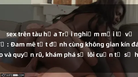 sex trên tàu hỏa Trải nghiệm mới lạ với sex phòng thay đồ: Đam mê tột đỉnh cùng không gian kín đáo và quyến rũ, khám phá sự lôi cuốn từ sự hấp dẫn của nơi này.