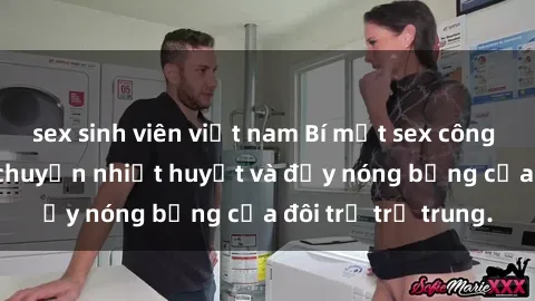 sex sinh viên việt nam Bí mật sex công viên: Những câu chuyện nhiệt huyết và đầy nóng bỏng của đôi trẻ trẻ trung.