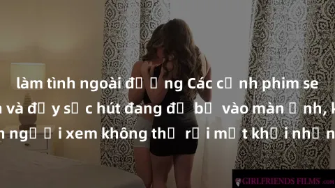 làm tình ngoài đường Các cảnh phim sex bukkake hấp dẫn và đầy sức hút đang đổ bộ vào màn ảnh, khiến người xem không thể rời mắt khỏi những cảnh quay đầy kích thích.