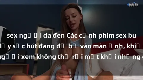 sex người da đen Các cảnh phim sex bukkake hấp dẫn và đầy sức hút đang đổ bộ vào màn ảnh, khiến người xem không thể rời mắt khỏi những cảnh quay đầy kích thích.