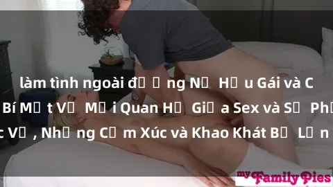 làm tình ngoài đường Nữ Hầu Gái và Cuộc Sống Của Họ: Bí Mật Về Mối Quan Hệ Giữa Sex và Sự Phục Vụ, Những Cảm Xúc và Khao Khát Bị Lẫn Lộn Trong Lĩnh Vực Này.