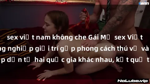 sex việt nam không che Gái Mỹ sex Việt Nam: Khi nền công nghiệp giải trí gặp phong cách thú vị và hấp dẫn từ hai quốc gia khác nhau, kết quả thú vị không thể bỏ qua.