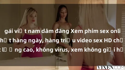 gái việt nam dâm đãng Xem phim sex online miễn phí, cập nhật hàng ngày, hàng triệu video sex HD chất lượng cao, không virus, xem không giới hạn, hoàn toàn miễn phí.