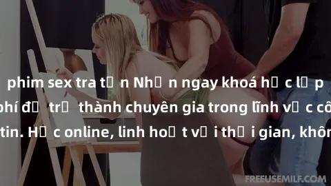 phim sex tra tấn Nhận ngay khoá học lập trình Java miễn phí để trở thành chuyên gia trong lĩnh vực công nghệ thông tin. Học online, linh hoạt với thời gian, không giới hạn địa điểm. Đăng ký ngay!