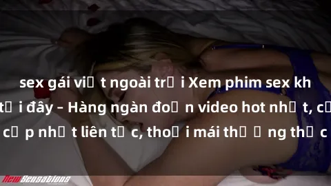 sex gái việt ngoài trời Xem phim sex không che miễn phí tại đây – Hàng ngàn đoạn video hot nhất, cập nhật liên tục, thoải mái thưởng thức mà không tốn kém.