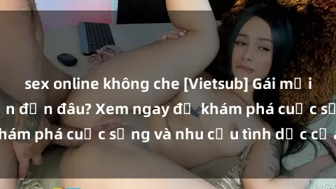 sex online không che [Vietsub] Gái mại dâm châu Á hấp dẫn đến đâu? Xem ngay để khám phá cuộc sống và nhu cầu tình dục của họ!