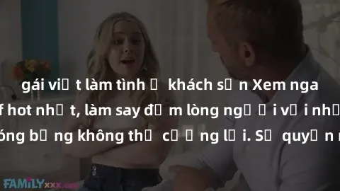 gái việt làm tình ở khách sạn Xem ngay bộ phim sex milf hot nhất, làm say đắm lòng người với những cảnh nóng bỏng không thể cưỡng lại. Sự quyến rũ của MILF sẽ khiến bạn mãnh liệt!