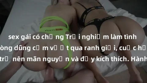 sex gái có chồng Trải nghiệm làm tình ngoài đường: Khi lòng dũng cảm vượt qua ranh giới, cuộc hẹn nơi công cộng trở nên mãn nguyện và đầy kích thích. Hành vi nguy hiểm, nhưng cũng tạo nên cảm giác mới