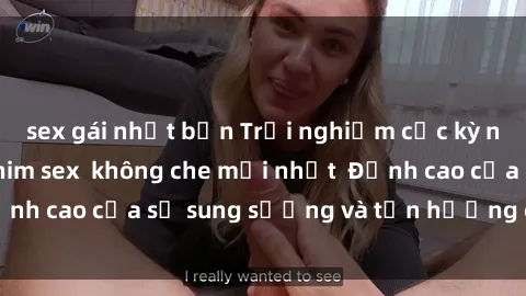 sex gái nhật bản Trải nghiệm cực kỳ nóng bỏng trong phim sex  không che mới nhất  Đỉnh cao của sự sung sướng và tận hưởng chân thật