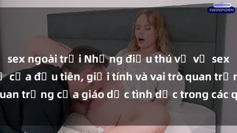 sex ngoài trời Những điều thú vị về sex ở Bắc Âu: Sự mở cửa đầu tiên, giới tính và vai trò quan trọng của giáo dục tình dục trong các quốc gia này.