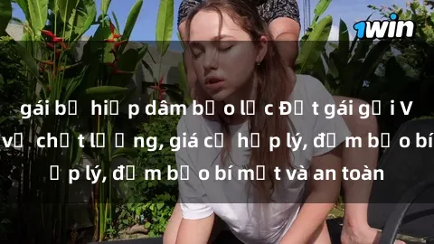 gái bị hiếp dâm bạo lực Đặt gái gọi Việt Nam: Dịch vụ chất lượng, giá cả hợp lý, đảm bảo bí mật và an toàn