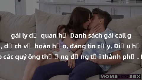 gái ly dị quan hệ Danh sách gái call girl vip chất lượng, dịch vụ hoàn hảo, đáng tin cậy. Điều hấp dẫn cho các quý ông thượng đẳng tại thành phố. Hãy nhấc máy và đặt lịch ngay!