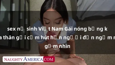sex nữ sinh Việt Nam Gái nóng bỏng khỏa thân gợi cảm hút hồn người đến ngắm nhìn