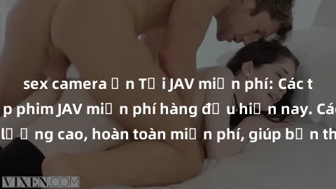sex camera ẩn Tải JAV miễn phí: Các trang web cung cấp phim JAV miễn phí hàng đầu hiện nay. Các tác phẩm chất lượng cao, hoàn toàn miễn phí, giúp bạn thỏa mãn niềm đam mê mà không tốn kém.